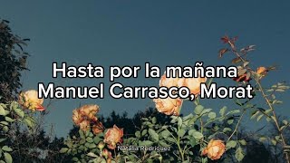 Hasta por la mañana - Manuel carrasco, Morat.  (Letra)