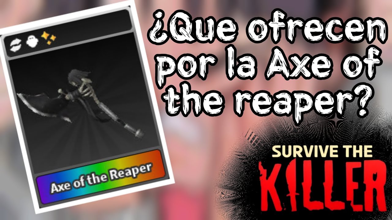 💀 ¿Qué OFRECEN por la AXE OF THE REAPER en SOBREVIVE AL ASESINO? - Stk ...