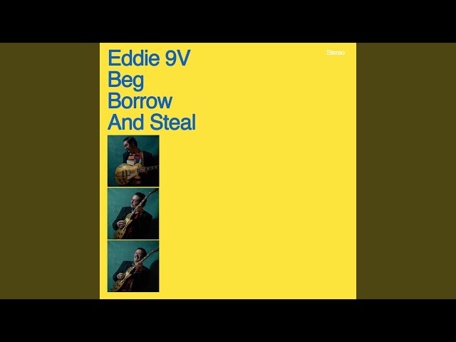 Eddie 9V - Beg Borrow And Steal