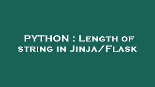 PYTHON : Length of string in Jinja/Flask