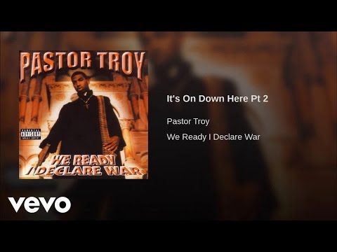 Pastor Troy - It's On Down Here Pt 2