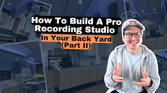 How To Build A Pro Recording Studio In Your Backyard Part 2
