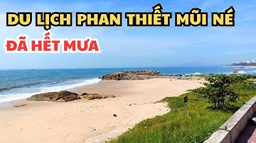 Biển Đẹp Trở Lại - Tình Hình Thời Tiết Du Lịch Phan Thiết Mũi Né l Phan Thiết Chill