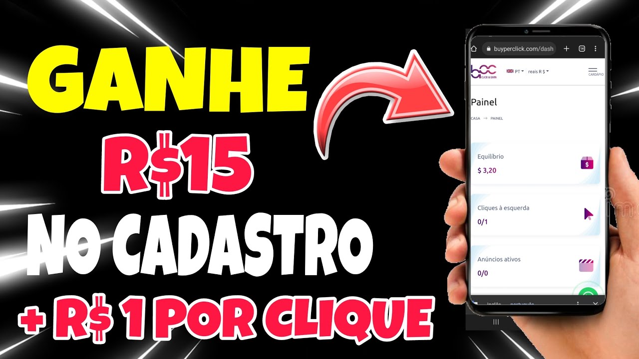 GANHE R$15 NO CADASTRO + R$1 POR CLIQUE – APLICATIVO PAGANDO POR CADASTRO – APP PAGANDO POR CLIQUE