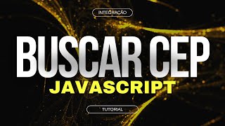 Como Buscar Informações pelo Cep com Javascript | Tutorial de programação | Passo a passo