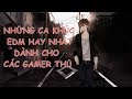 NHỮNG CA KHÚC EDM GÂY NGHIỆN CHO CÁC GAMER THỦ KHI CHƠI | DPA Music ✔