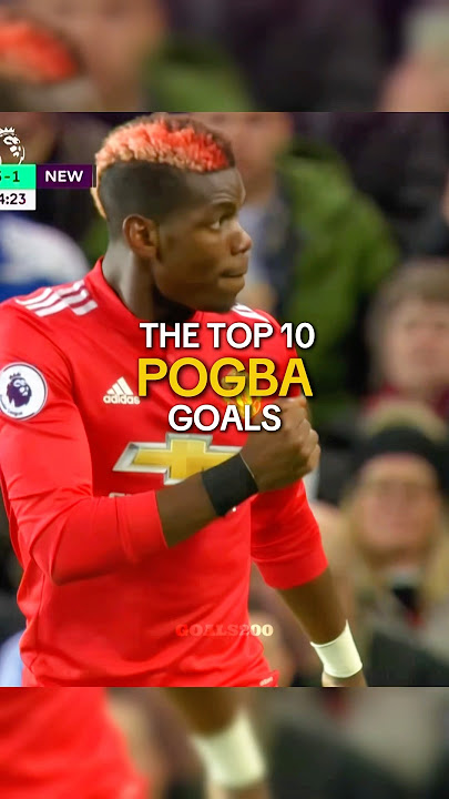 Top 10 Pogba Goals