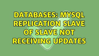 Databases: MySQL replication slave of slave not receiving updates