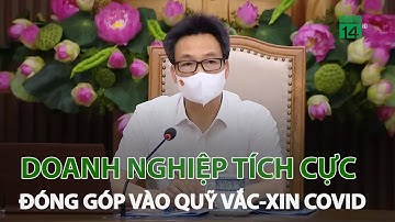 Doanh nghiệp tích cực đóng góp vào quỹ vắc-xin Covid-19 | VTC14