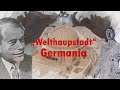 Germania - Hitlers Neubaupläne für Berlin