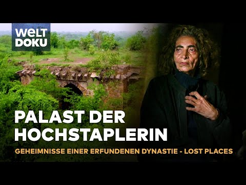 LOST PLACES - DER PALAST DER HOCHSTAPLERIN: Die unglaubliche Täuschung der Begum Mahal | WELT Doku