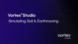 Vortex® Studio - Simulating Soil and Earthmoving