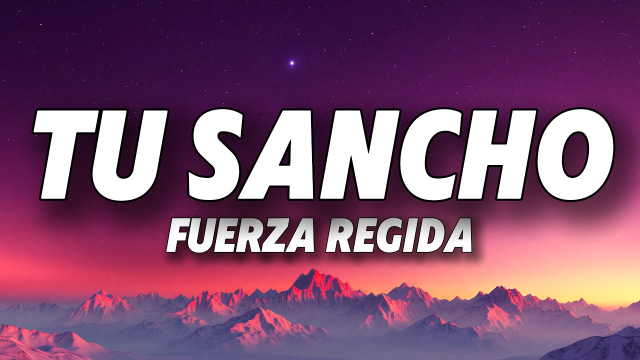 Fuerza Regida - TU SANCHO (Letra/Lyrics)