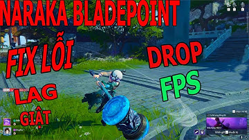 (HƯỚNG DẪN )FIX LỖI DROP FPS KHI CHƠI GAME NARAKA KHẮC PHỤC HIỆU QUẢ 4/2024