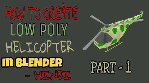 How to create a low poly Helicopter in blender - hindi ( Part-1)