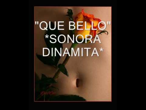 "QUE BELLO" *SONORA  *****