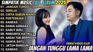 Download Lagu Jangan Tunggu Lama Lama – Seroja – Cinta Sabun Mandi | Simpatik Music Full Album Nostalgia 2026 MP3