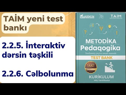 2.2.5. İnteraktiv dərsin təşkili; 2.2.6. Cəlbolunma | TAİM yeni test bankı