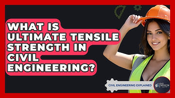 What Is Ultimate Tensile Strength In Civil Engineering? - Civil Engineering Explained
