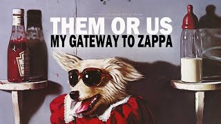 THEM OR US | My Gateway To FRANK ZAPPA