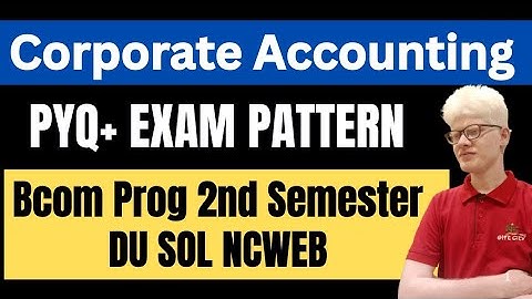 Corporate Accounting Exam Pattern Previous Year Paper DU SOL Bcom Prog 2nd Semester NEP