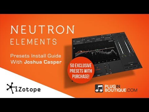 iZotope Neutron Elements - Plugin Boutique Free Presets Install Guide