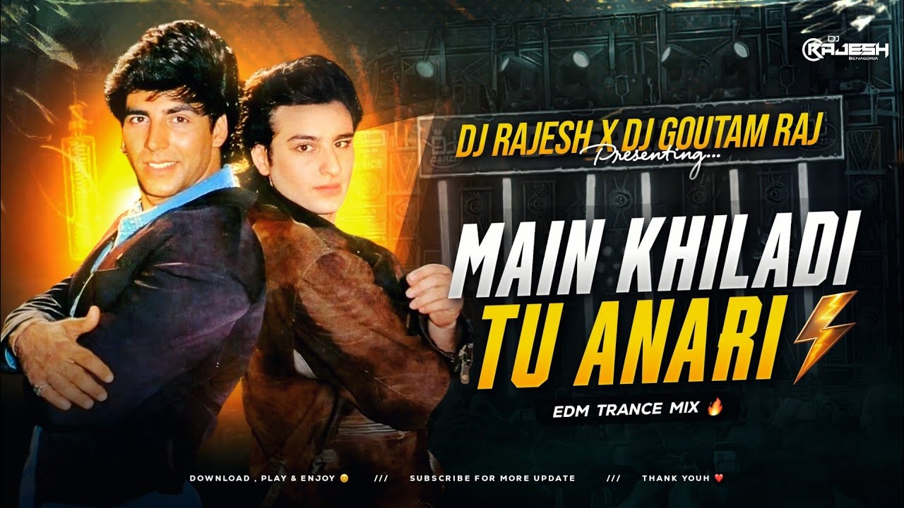 MAIN KHILADI TU ANARI - REMIX | EDM TRANCE MIX | DJ GOUTAM RAJ X DJ RAJESH BENAGORIA 🔥