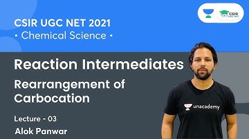 Reaction Intermediates (L-03) | Rearrangement of Carbocation | for CSIR NET 2021🎯 || By Alok Panwar