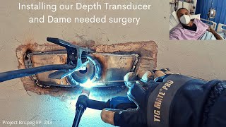Installing our depth transducer & Dame needed surgery - Project Brupeg Ep. 243