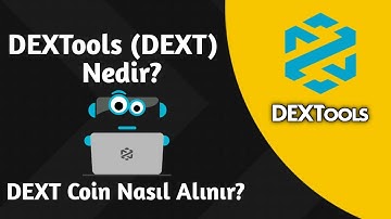 DEXTools (DEXT) Nedir? DEXT Coin Nasıl Alınır?