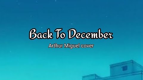 Taylor swift - Back To December (Arthur Miguel cover) Lyrics