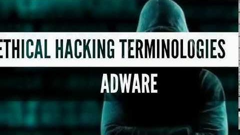 The First Ethical Hacking Terminology:-Adware.