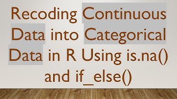 Recoding Continuous Data into Categorical Data in R Using is.na() and if_else()