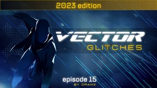Vector glitches [2023] Episode 15