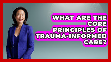 What Are The Core Principles Of Trauma-Informed Care? - Special Education Learning