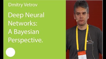 11. Deep Neural Networks: A Bayesian Perspective. Dmitry Vetrov