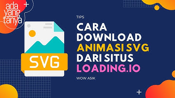 Cara Download Animasi SVG dari Situs https://loading.io