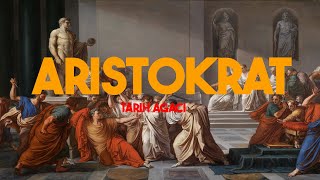 Aristokrasi nedir? Aristokratlar nedir?