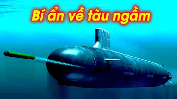 Tàu ngầm có sức mạnh khủng khiếp thế nào??