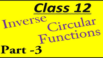 Class 12, Inverse Circular Functions, PART -3(SOLUTIONS )( S.N.Dey book ), HS  CBSE  ISC  UP  others