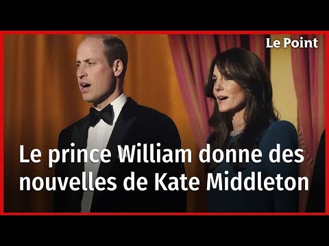 Le prince William donne des nouvelles de Kate Middleton