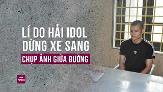 Tiết lộ lí do Hải idol dàn xe sang giữa đường để quay phim, chụp ảnh | VTC Now