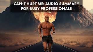 David Goggins Can't Hurt Me: Master Your Mind And Defy The Odds - Audio  Summary 