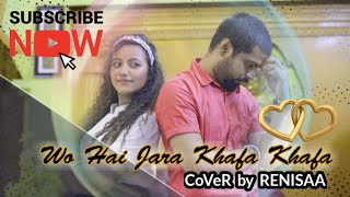 Wo Hai Jara Khafa Khafa | वो है ज़रा खफा खफा || RENISAA & SOM DEY || NEW BOLLYWOOD REMAKE | ft sumon