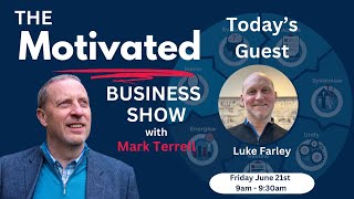 The Motivated Business Show with Luke Farley