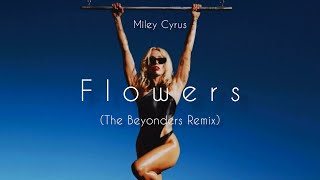 Miley Cyrus - Flowers(The Beyonders Remix)