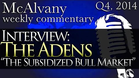 Interview: The Adens | QE Ending? Not For Long | McAlvany Commentary 2014