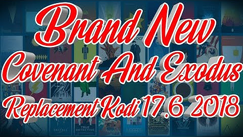 Brand New Covenant And Exodus Replacement On Kodi 17.6 2018