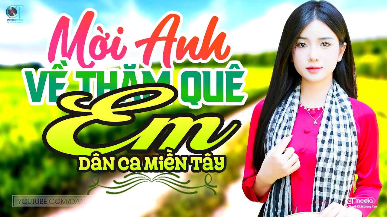 Mời Anh Về Thăm Quê Em - LK Dân Ca Miền Tây 2025, Nhạc Trữ Tình Quê Hương Chọn Lọc - Dân Ca Miền Tây