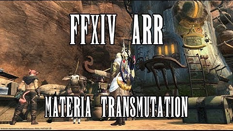 FFXIV ARR: Materia Transmutation (Guide?)